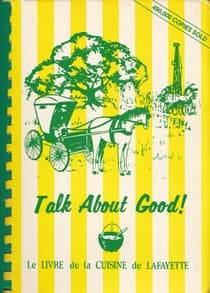 Book cover for Talk About Good! - Le Livre de Cuisine des Acadiens by Junior league of Lafayette