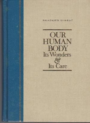 Book cover for Reader's Digest - Our Human Body - It's Wonders and It's Care by No Author Credited