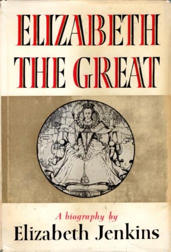 Book cover for Elizabeth The Great - a biography by Elizabeth Jenkins
