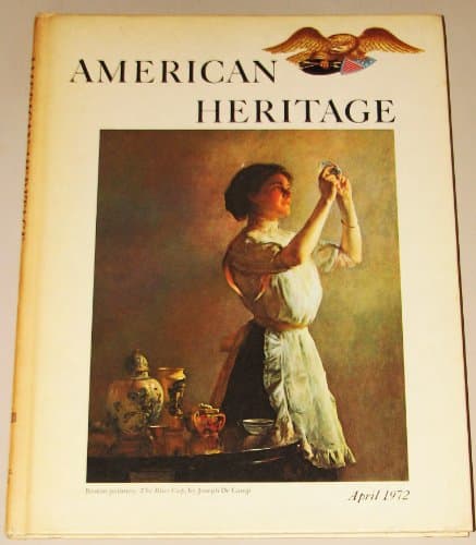 Book cover for American Heritage, the Magazine of History - APRIL, 1972 - Vol XXIII, #3 by Editor