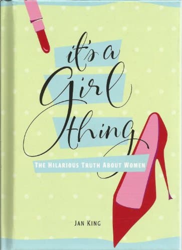Book cover for It's a Girl Thing King the Hilarious Truth About Women by Unknown