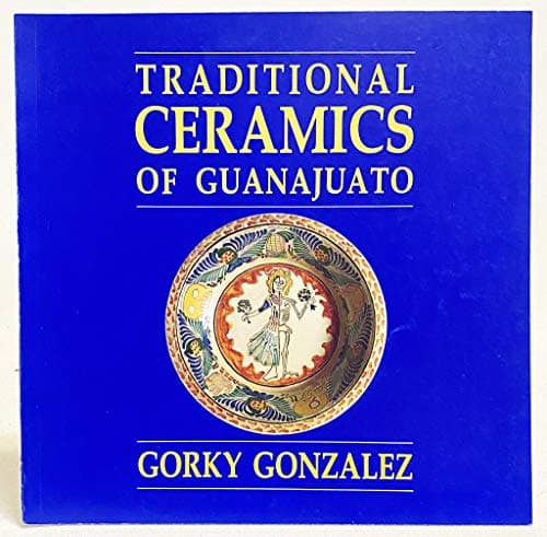 Book cover for Traditional Ceramics of Guanajuato: Gorky Gonzalez by Gonzalez, Gorky