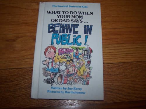 Book cover for What To Do When Your Mom or Dad Says... Behave in Public! by Joy Berry