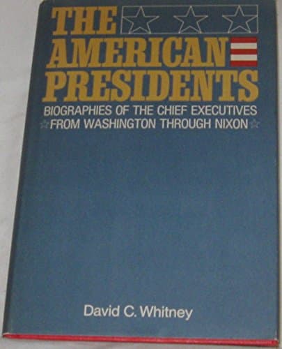 Book cover for American Presidents: Biographies of the Chief Executives From Washington to Nixon by David C. Whitney