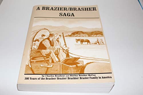 Book cover for A Brazier/Brasher Saga: 300 Years of the Brasher/Brazier/Brashier/Brasier Family in America by Charles Brashear