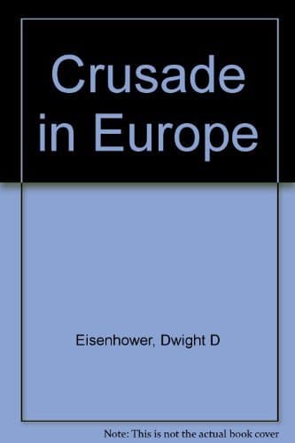 Book cover for Crusade in Europe (The Politics and strategy of World War II) by Dwight D. Eisenhower (1977-06-30) by Dwight D. Eisenhower