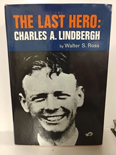 Book cover for The Last Hero: Charles a Lindbergh, by Walter S. Ross by Ross, Walter S.