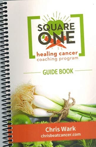 Book cover for Square One Healing Cancer Coaching Program Guide Book by Chris Wark
