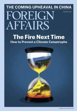 Book cover for Foreign Affairs Magazine (May/June, 2020) The Fire Next Time: How to Prevent a Climate Catastrophe by Foreign Affairs