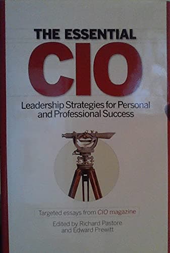 Book cover for The Essential CIO - Leadership Strategies for Personal and Professional Success by Richard Pastore